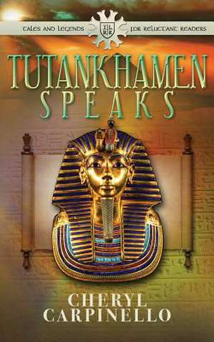 Tutankhamen Speaks de Cheryl Carpinello