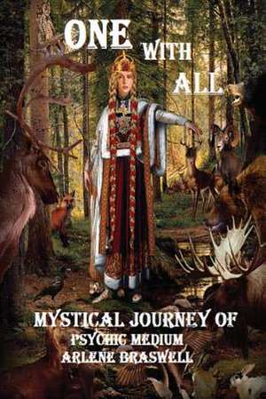 One with All; Mystical Journey of Psychic Medium de Arlene Braswell