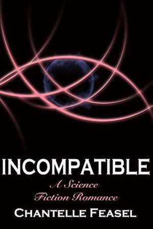 Incompatible de Chantelle Marie Kathleen Feasel