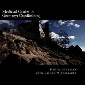 Medieval Castles in Germany de Rainer Strzolka