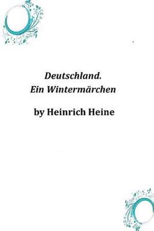 Deutschland. Ein Wintermarchen de Heinrich Heine