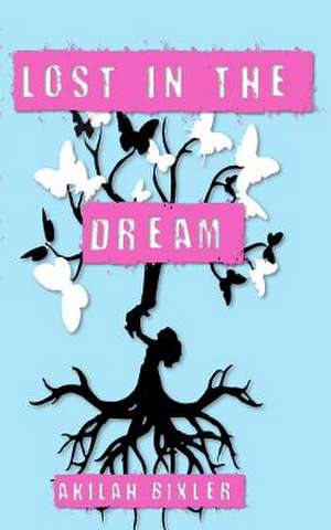 Lost in the Dream de Akilah Bixler