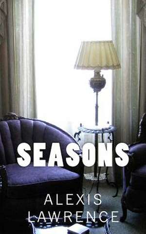 Seasons Book 1 de Alexis Lawrence