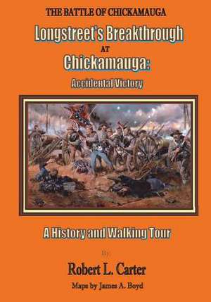 Longstreet's Breakthrough at Chickamauga de MR Robert L. Carter