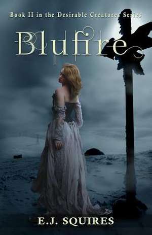 Blufire de E. J. Squires