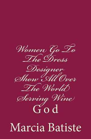 Women Go to the Dress Designer Show All Over the World Serving Wine de Wilson, Marcia Batiste Smith