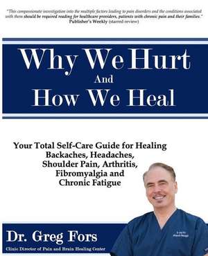 Why We Hurt and How We Heal de Dr Greg Fors