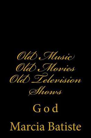 Old Music Old Movies Old Television Shows de Wilson, Marcia Batiste Smith