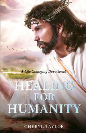 Healing for Humanity de Cheryl Taylor