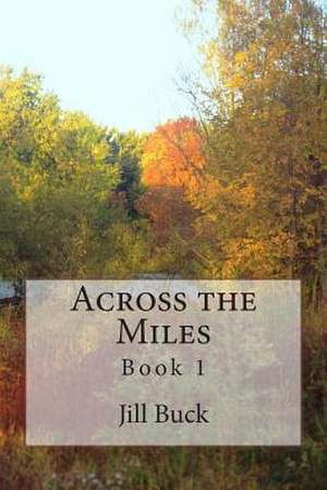 Across the Miles de Jill E. Buck