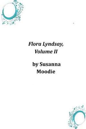 Flora Lyndsay, Volume II de Susanna Moodie