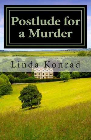 Postlude for a Murder de Linda Konrad