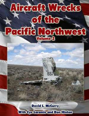 Aircraft Wrecks of the Pacific Northwest Volume 2 de David L. McCurry