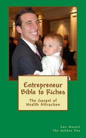 Entrepreneur Bible to Riches de Dan Moskel