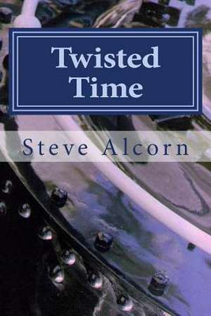 Twisted Time de Steve Alcorn