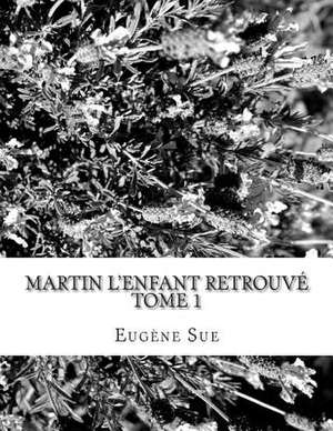 Martin L'Enfant Retrouve de Eugene Sue