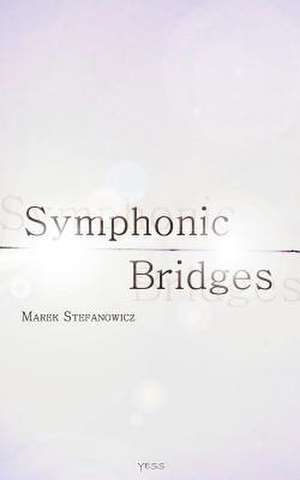 Symphonic Bridges de Marek Stefanowicz