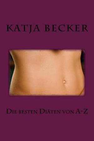 Die Besten Diaten Von A-Z de Katja Becker