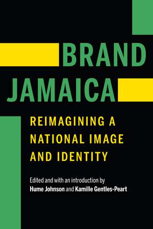 Brand Jamaica: Reimagining a National Image and Identity de Hume Johnson