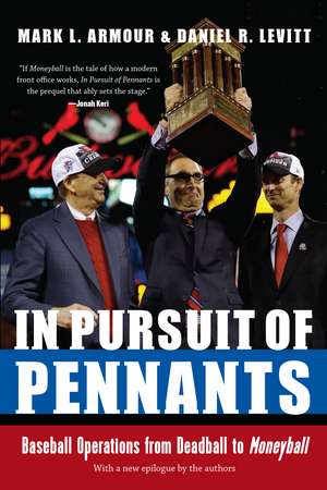 In Pursuit of Pennants: Baseball Operations from Deadball to Moneyball de Mark Armour