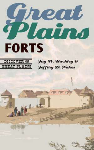 Great Plains Forts de Jay H. Buckley