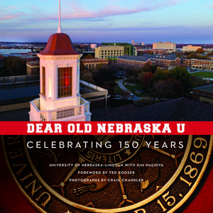 Dear Old Nebraska U: Celebrating 150 Years de University of Nebraska-Lincoln