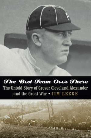 The Best Team Over There: The Untold Story of Grover Cleveland Alexander and the Great War de Jim Leeke