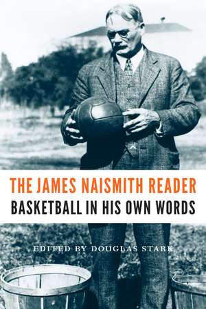 The James Naismith Reader: Basketball in His Own Words de James Naismith