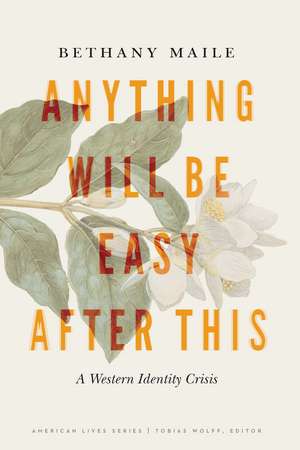 Anything Will Be Easy after This: A Western Identity Crisis de Bethany Maile