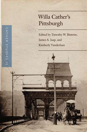 Cather Studies, Volume 13: Willa Cather's Pittsburgh de Cather Studies