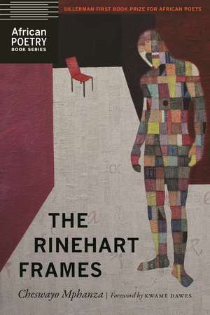 The Rinehart Frames de Cheswayo Mphanza