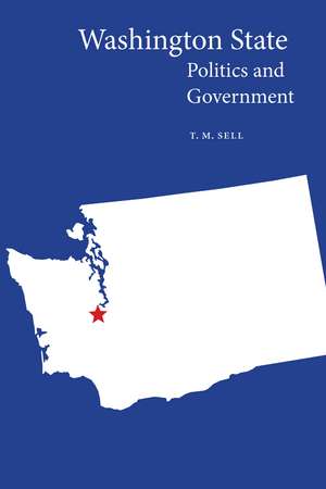 Washington State Politics and Government de T.M. Sell