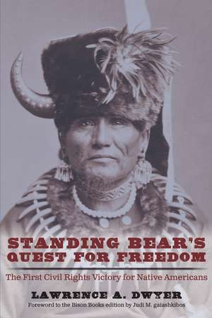 Standing Bear's Quest for Freedom: The First Civil Rights Victory for Native Americans de Lawrence A. Dwyer