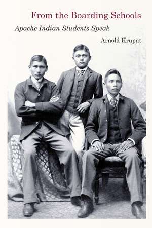 From the Boarding Schools: Apache Indian Students Speak de Arnold Krupat