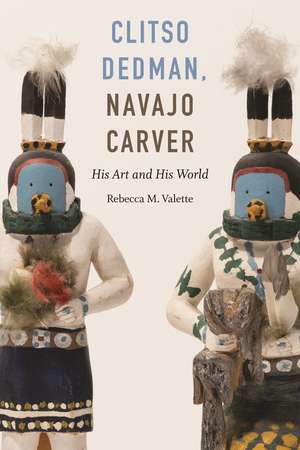 Clitso Dedman, Navajo Carver: His Art and His World de Rebecca M. Valette