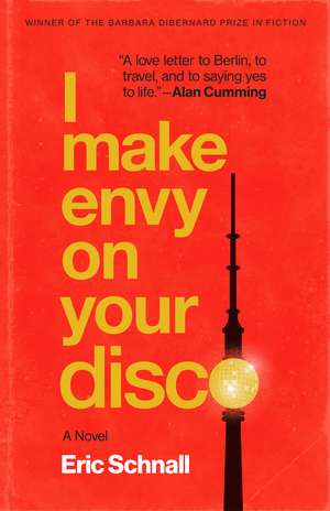 I Make Envy on Your Disco: A Novel de Eric Schnall