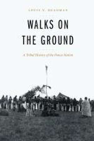 Walks on the Ground: A Tribal History of the Ponca Nation de Louis V. Headman