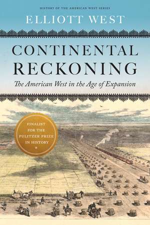 Continental Reckoning: The American West in the Age of Expansion de Elliott West