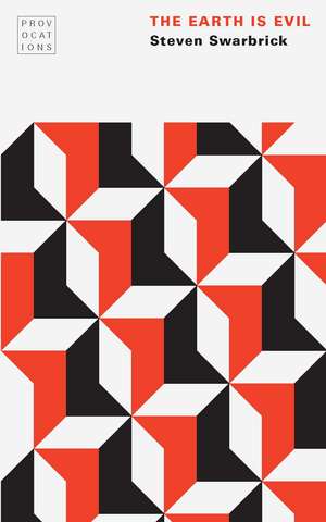 The Earth Is Evil de Steven Swarbrick