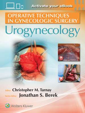 Operative Techniques in Gynecologic Surgery: Urogynecology de Christopher Tarnay