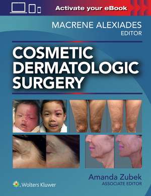 Cosmetic Dermatologic Surgery de Macrene Alexiades MD, PhD