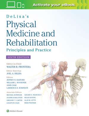 DeLisa's Physical Medicine and Rehabilitation: Principles and Practice de Prof. Walter R. Frontera