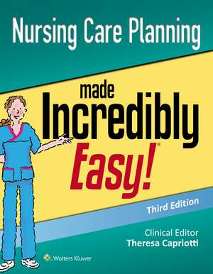 Nursing Care Planning Made Incredibly Easy de Lippincott Williams & Wilkins