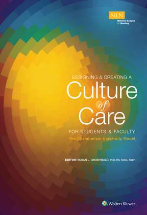 Designing & Creating a Culture of Care for Students & Faculty: The Chamberlain University College of Nursing Model de Susan Groenwald