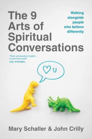 The 9 Arts of Spiritual Conversations: Walking Alongside People Who Believe Differently de Mary Schaller