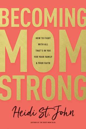 Becoming MomStrong de Heidi St. John