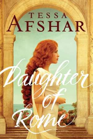 Daughter of Rome de Tessa Afshar