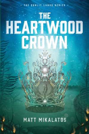 The Heartwood Crown de Matt Mikalatos