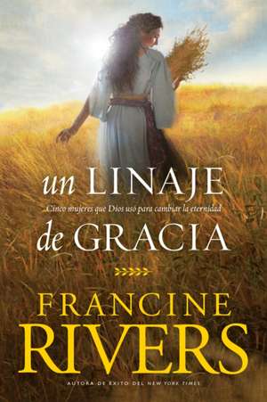 Un Linaje de Gracia de Francine Rivers