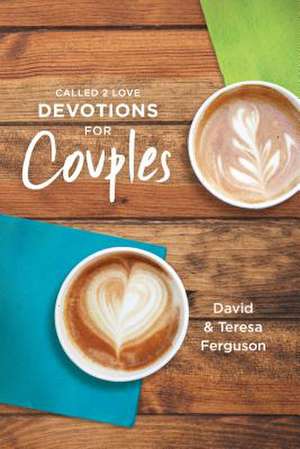 Called 2 Love Devotions for Couples de David Ferguson